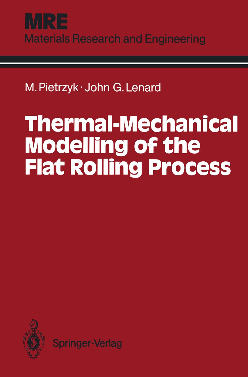 Titlebook: Thermal-Mechanical Modelling of the Flat Rolling Process; Maciej Pietrzyk,John G. Lenard Book 1991 Springer-Verlag Berlin, Heidelberg 1991 Titlebook: Thermal-Mechanical Modelling of the Flat Rolling Process; Maciej Pietrzyk,John G. Lenard Book 1991 Springer-Verlag Berlin, Heidelberg 1991