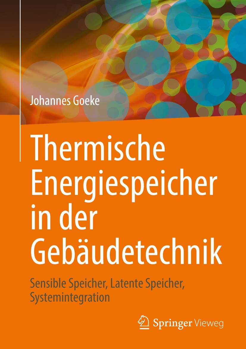 Titlebook: Thermische Energiespeicher in der Gebäudetechnik; Sensible Speicher, L Johannes Goeke Book 2021 Der/die Herausgeber bzw. der/die Autor(en), Titlebook: Thermische Energiespeicher in der Gebäudetechnik; Sensible Speicher, L Johannes Goeke Book 2021 Der/die Herausgeber bzw. der/die Autor(en),