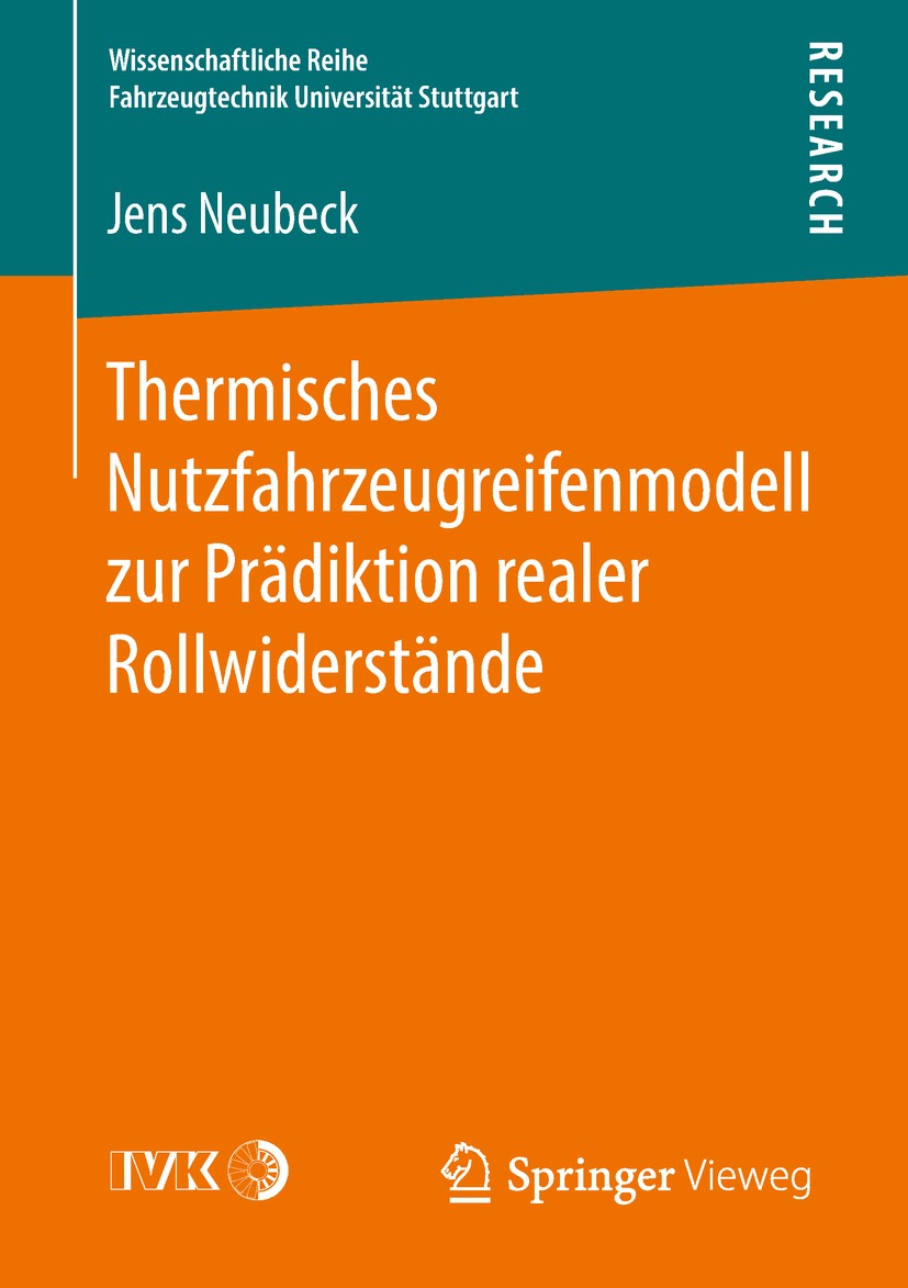 Titlebook: Thermisches Nutzfahrzeugreifenmodell zur Prädiktion realer Rollwiderstände; Jens Neubeck Book 2018 Der/die Herausgeber bzw. der/die Autor( Titlebook: Thermisches Nutzfahrzeugreifenmodell zur Prädiktion realer Rollwiderstände; Jens Neubeck Book 2018 Der/die Herausgeber bzw. der/die Autor(