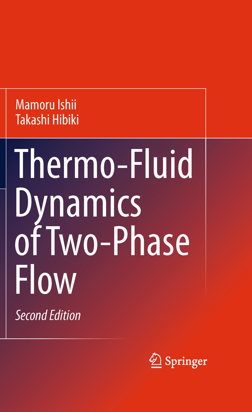 Titlebook: Thermo-Fluid Dynamics of Two-Phase Flow; Mamoru Ishii,Takashi Hibiki Book 2011Latest edition Springer New York 2011 Interfacial Area Trans Titlebook: Thermo-Fluid Dynamics of Two-Phase Flow; Mamoru Ishii,Takashi Hibiki Book 2011Latest edition Springer New York 2011 Interfacial Area Trans