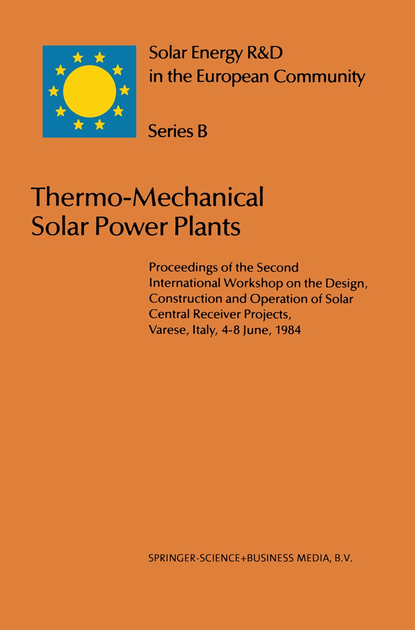 Titlebook: Thermo-Mechanical Solar Power Plants; Proceedings of the S J. Gretz,A. Strub,W. Palz Conference proceedings 1985 Springer Science+Business Titlebook: Thermo-Mechanical Solar Power Plants; Proceedings of the S J. Gretz,A. Strub,W. Palz Conference proceedings 1985 Springer Science+Business