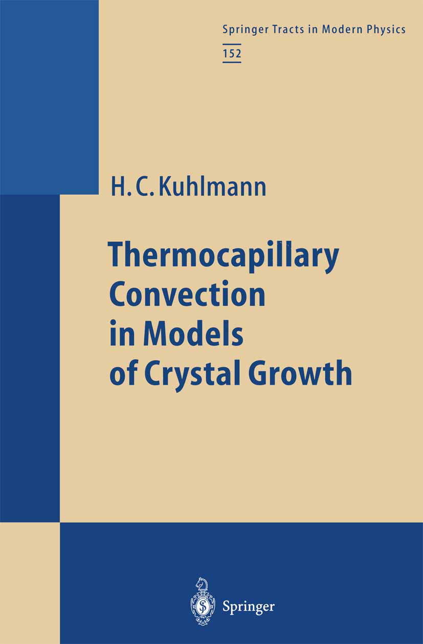 Titlebook: Thermocapillary Convection in Models of Crystal Growth; Hendrik C. Kuhlmann Book 1999 Springer-Verlag Berlin Heidelberg 1999 behavior.conv Titlebook: Thermocapillary Convection in Models of Crystal Growth; Hendrik C. Kuhlmann Book 1999 Springer-Verlag Berlin Heidelberg 1999 behavior.conv