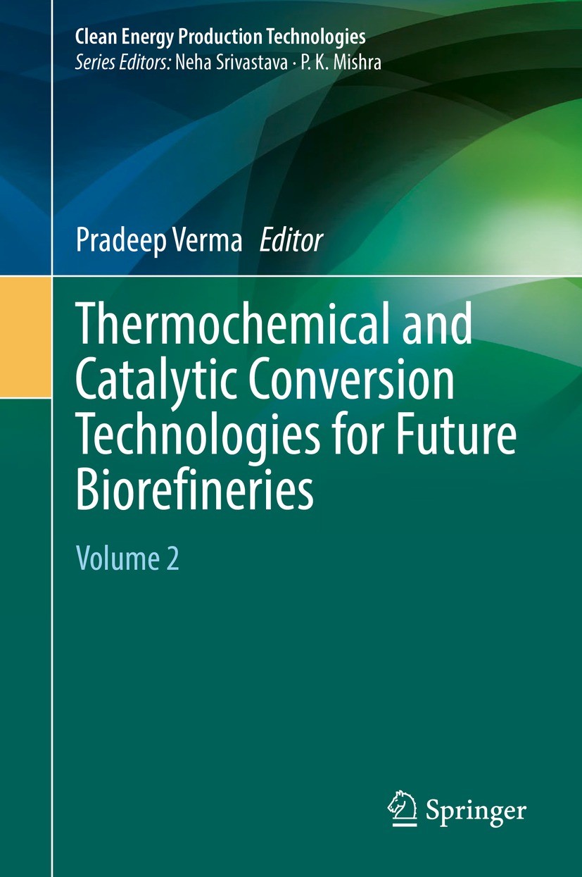 Titlebook: Thermochemical and Catalytic Conversion Technologies for Future Biorefineries; Volume 2 Pradeep Verma Book 2022 The Editor(s) (if applicabl Titlebook: Thermochemical and Catalytic Conversion Technologies for Future Biorefineries; Volume 2 Pradeep Verma Book 2022 The Editor(s) (if applicabl