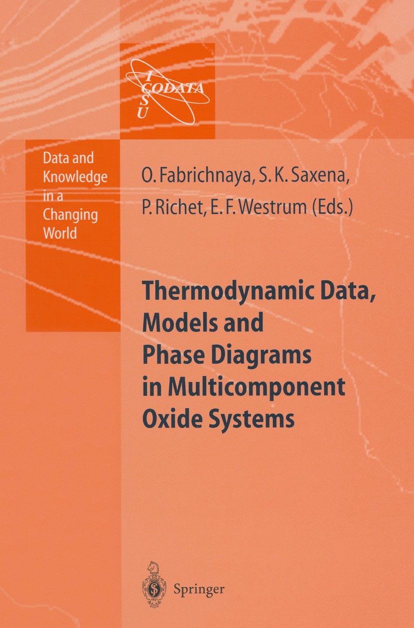 Titlebook: Thermodynamic Data, Models, and Phase Diagrams in Multicomponent Oxide Systems; An Assessment for Ma Olga B. Fabrichnaya,Surendra K. Saxena Titlebook: Thermodynamic Data, Models, and Phase Diagrams in Multicomponent Oxide Systems; An Assessment for Ma Olga B. Fabrichnaya,Surendra K. Saxena