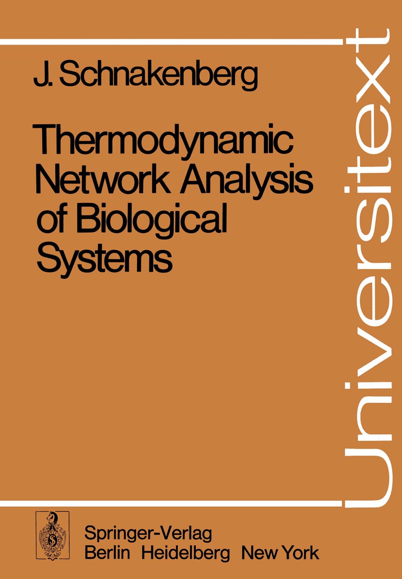 Titlebook: Thermodynamic Network Analysis of Biological Systems; J. Schnakenberg Book 19771st edition Springer-Verlag Berlin Heidelberg 1977 Analysis Titlebook: Thermodynamic Network Analysis of Biological Systems; J. Schnakenberg Book 19771st edition Springer-Verlag Berlin Heidelberg 1977 Analysis
