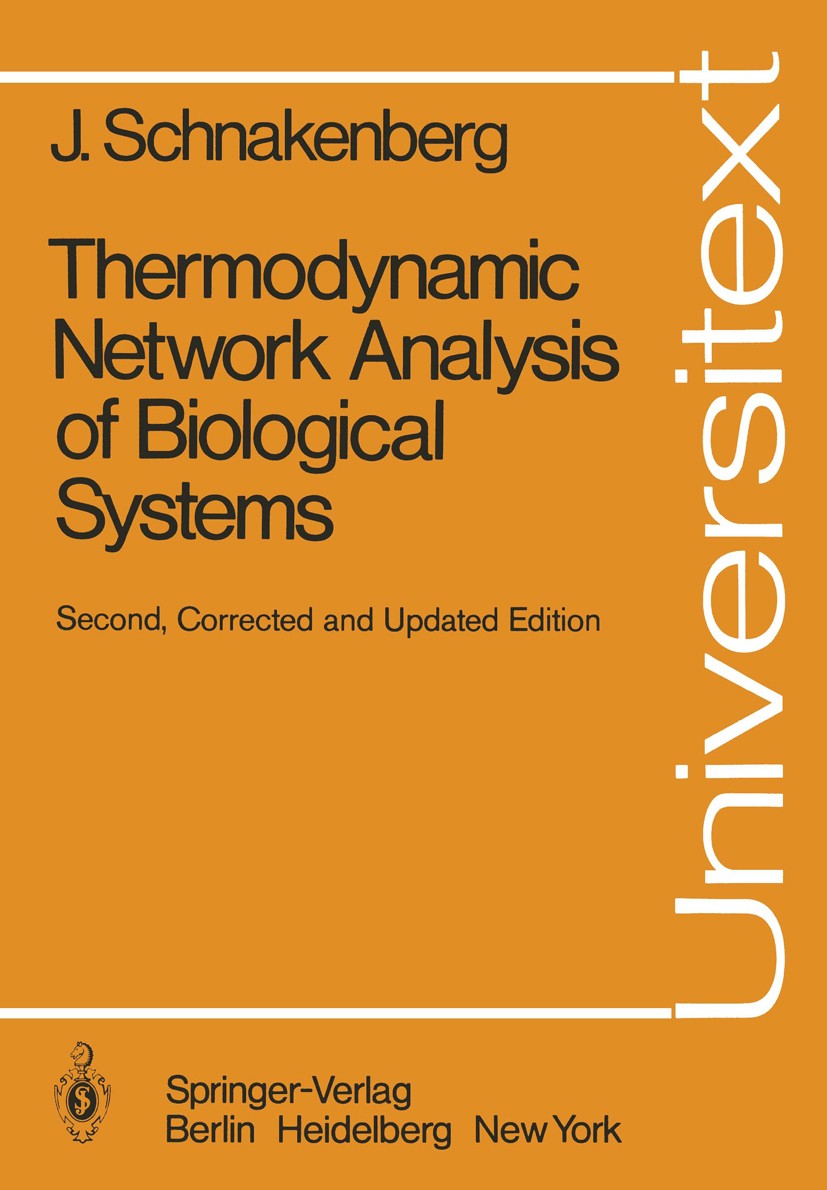 Titlebook: Thermodynamic Network Analysis of Biological Systems; J. Schnakenberg Book 1981Latest edition Springer-Verlag Berlin Heidelberg 1981 Analy Titlebook: Thermodynamic Network Analysis of Biological Systems; J. Schnakenberg Book 1981Latest edition Springer-Verlag Berlin Heidelberg 1981 Analy