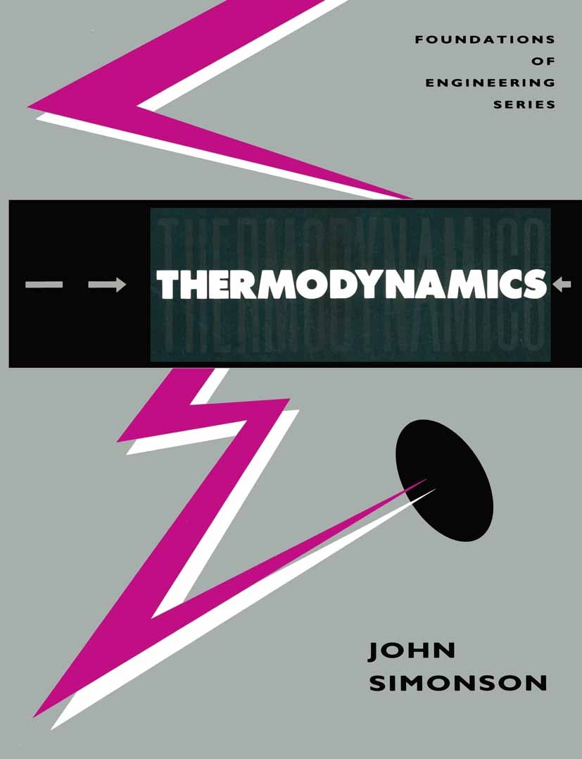 Titlebook: Thermodynamics; John Simonson Textbook 1993Latest edition Macmillan Publishers Limited 1993 combustion.energy.entropy.flow.thermodynamics Titlebook: Thermodynamics; John Simonson Textbook 1993Latest edition Macmillan Publishers Limited 1993 combustion.energy.entropy.flow.thermodynamics