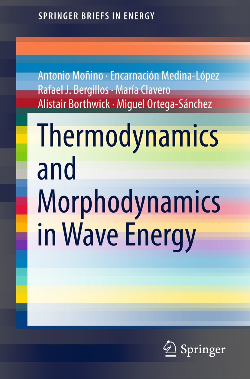 Titlebook: Thermodynamics and Morphodynamics in Wave Energy; Antonio Moñino,Encarnación Medina-López,Miguel Ort Book 2018 The Author(s) 2018 Wave Ene Titlebook: Thermodynamics and Morphodynamics in Wave Energy; Antonio Moñino,Encarnación Medina-López,Miguel Ort Book 2018 The Author(s) 2018 Wave Ene