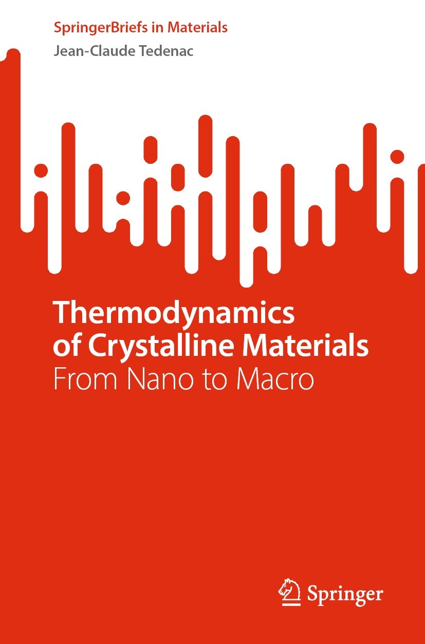 Titlebook: Thermodynamics of Crystalline Materials; From Nano to Macro Jean-Claude Tedenac Book 2024 The Author(s), under exclusive license to Springe Titlebook: Thermodynamics of Crystalline Materials; From Nano to Macro Jean-Claude Tedenac Book 2024 The Author(s), under exclusive license to Springe