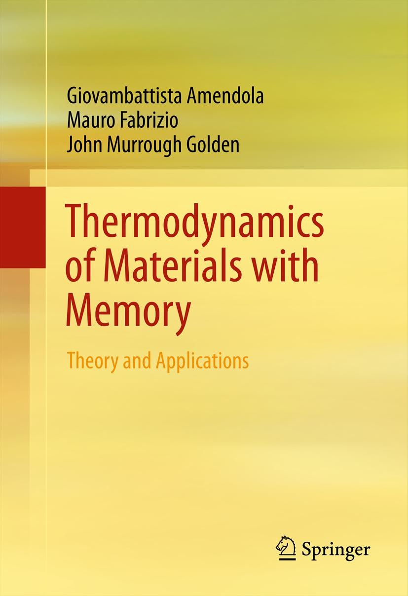 Titlebook: Thermodynamics of Materials with Memory; Theory and Applicati Giovambattista Amendola,Mauro Fabrizio,John Murrou Book 20121st edition Sprin Titlebook: Thermodynamics of Materials with Memory; Theory and Applicati Giovambattista Amendola,Mauro Fabrizio,John Murrou Book 20121st edition Sprin