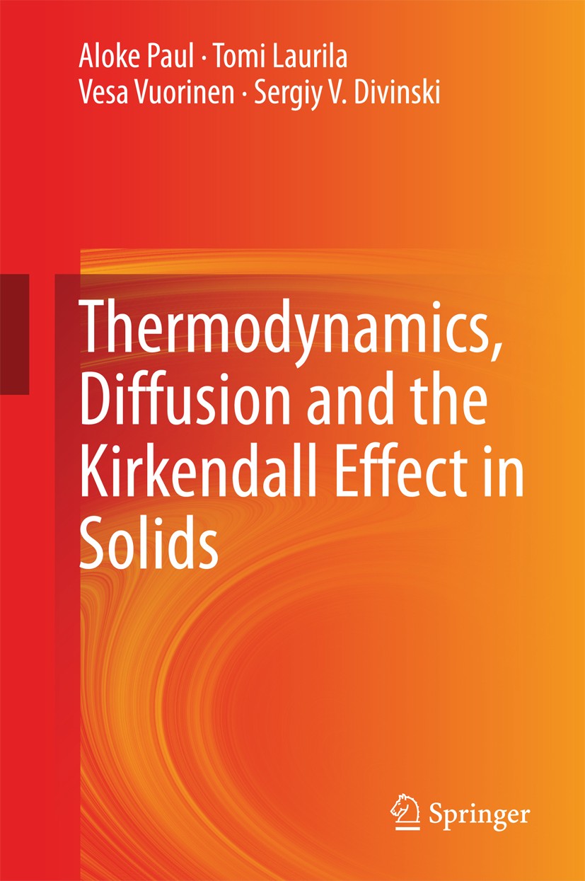 Titlebook: Thermodynamics, Diffusion and the Kirkendall Effect in Solids; Aloke Paul,Tomi Laurila,Sergiy V. Divinski Book 2014 Springer International Titlebook: Thermodynamics, Diffusion and the Kirkendall Effect in Solids; Aloke Paul,Tomi Laurila,Sergiy V. Divinski Book 2014 Springer International