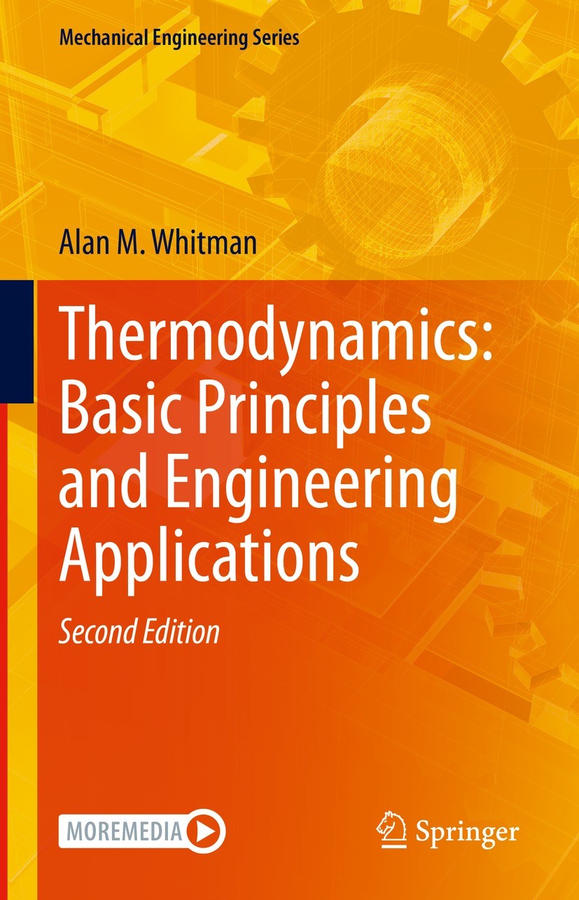 Titlebook: Thermodynamics: Basic Principles and Engineering Applications; Alan M. Whitman Textbook 2023Latest edition The Editor(s) (if applicable) a Titlebook: Thermodynamics: Basic Principles and Engineering Applications; Alan M. Whitman Textbook 2023Latest edition The Editor(s) (if applicable) a