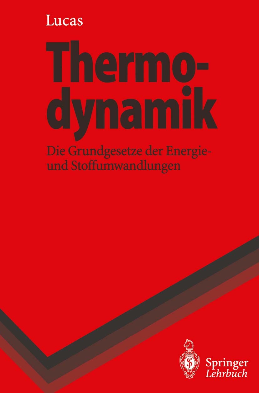 Titlebook: Thermodynamik; Die Grundgesetze der Klaus Lucas Textbook 19951st edition Springer-Verlag Berlin Heidelberg 1995 Dynamik.Energie-, Verfahren Titlebook: Thermodynamik; Die Grundgesetze der Klaus Lucas Textbook 19951st edition Springer-Verlag Berlin Heidelberg 1995 Dynamik.Energie-, Verfahren