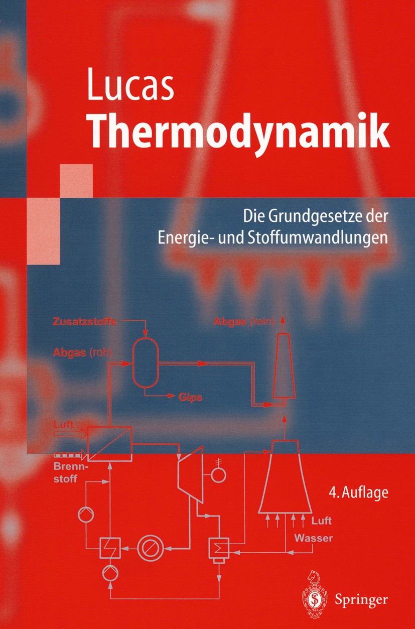 Titlebook: Thermodynamik; Die Grundgesetze der Klaus Lucas Textbook 20044th edition Springer-Verlag Berlin Heidelberg 2004 Dynamik.Energieumwandlung.E Titlebook: Thermodynamik; Die Grundgesetze der Klaus Lucas Textbook 20044th edition Springer-Verlag Berlin Heidelberg 2004 Dynamik.Energieumwandlung.E