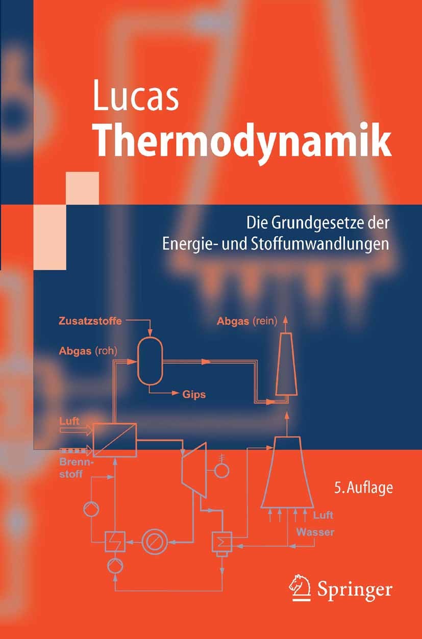 Titlebook: Thermodynamik; Die Grundgesetze der Klaus Lucas Textbook 20065th edition Springer-Verlag Berlin Heidelberg 2006 Dynamik.Energieumwandlung.E Titlebook: Thermodynamik; Die Grundgesetze der Klaus Lucas Textbook 20065th edition Springer-Verlag Berlin Heidelberg 2006 Dynamik.Energieumwandlung.E