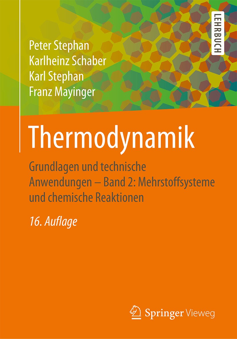 Titlebook: Thermodynamik; Grundlagen und techn Peter Stephan,Karlheinz Schaber,Franz Mayinger Textbook 2017Latest edition Springer-Verlag GmbH Deutsch Titlebook: Thermodynamik; Grundlagen und techn Peter Stephan,Karlheinz Schaber,Franz Mayinger Textbook 2017Latest edition Springer-Verlag GmbH Deutsch