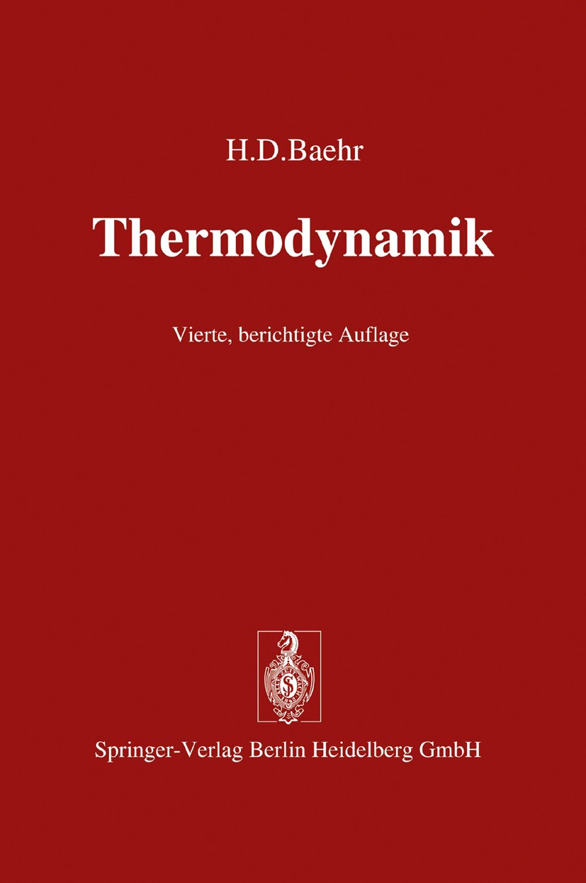 Titlebook: Thermodynamik; Eine Einführung in d Hans Dieter Baehr Textbook 19784th edition Springer-Verlag Berlin Heidelberg 1978 Arbeit.Dynamik.Energi Titlebook: Thermodynamik; Eine Einführung in d Hans Dieter Baehr Textbook 19784th edition Springer-Verlag Berlin Heidelberg 1978 Arbeit.Dynamik.Energi