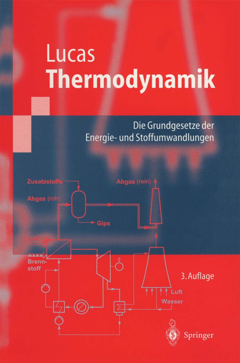 Titlebook: Thermodynamik; Die Grundgesetze der Klaus Lucas Textbook 20013rd edition Springer-Verlag Berlin Heidelberg 2001 Energie- und Stoffumwandlun Titlebook: Thermodynamik; Die Grundgesetze der Klaus Lucas Textbook 20013rd edition Springer-Verlag Berlin Heidelberg 2001 Energie- und Stoffumwandlun
