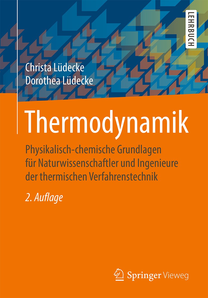 Titlebook: Thermodynamik; Physikalisch-chemisc Christa Lüdecke,Dorothea Lüdecke Textbook 2020Latest edition Springer-Verlag GmbH Deutschland, ein Teil Titlebook: Thermodynamik; Physikalisch-chemisc Christa Lüdecke,Dorothea Lüdecke Textbook 2020Latest edition Springer-Verlag GmbH Deutschland, ein Teil