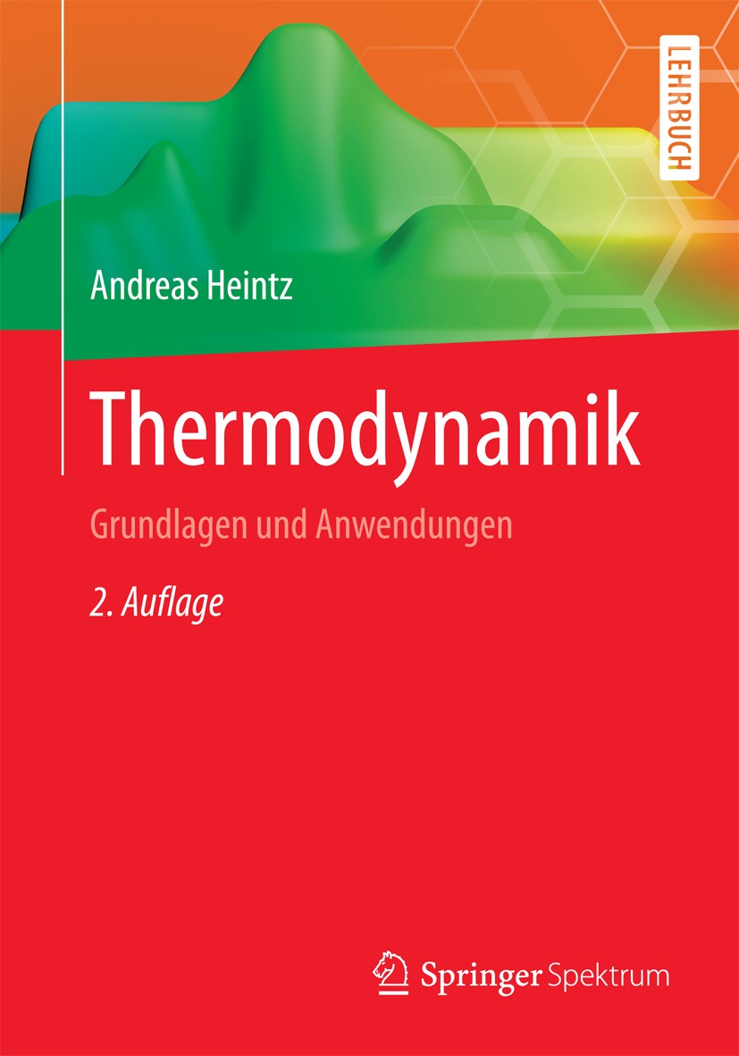 Titlebook: Thermodynamik; Grundlagen und Anwen Andreas Heintz Textbook 2017Latest edition Springer-Verlag GmbH Deutschland 2017 Thermodynamik.Physikal Titlebook: Thermodynamik; Grundlagen und Anwen Andreas Heintz Textbook 2017Latest edition Springer-Verlag GmbH Deutschland 2017 Thermodynamik.Physikal