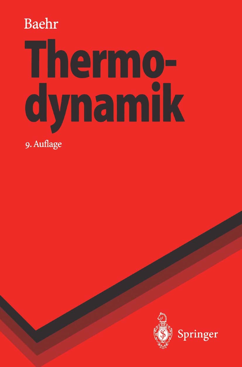 Titlebook: Thermodynamik; Eine Einführung in d Hans Dieter Baehr Textbook 19969th edition Springer-Verlag Berlin Heidelberg 1996 Dynamik.Energietechni Titlebook: Thermodynamik; Eine Einführung in d Hans Dieter Baehr Textbook 19969th edition Springer-Verlag Berlin Heidelberg 1996 Dynamik.Energietechni