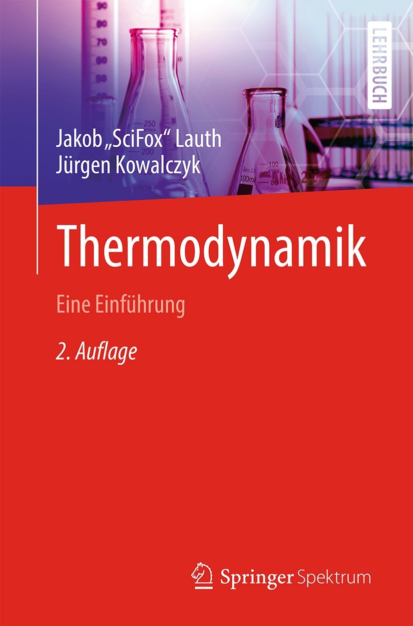 Titlebook: Thermodynamik; Eine Einführung Jakob „SciFox“ Lauth,Jürgen Kowalczyk Textbook 2022Latest edition Der/die Herausgeber bzw. der/die Autor(en) Titlebook: Thermodynamik; Eine Einführung Jakob „SciFox“ Lauth,Jürgen Kowalczyk Textbook 2022Latest edition Der/die Herausgeber bzw. der/die Autor(en)