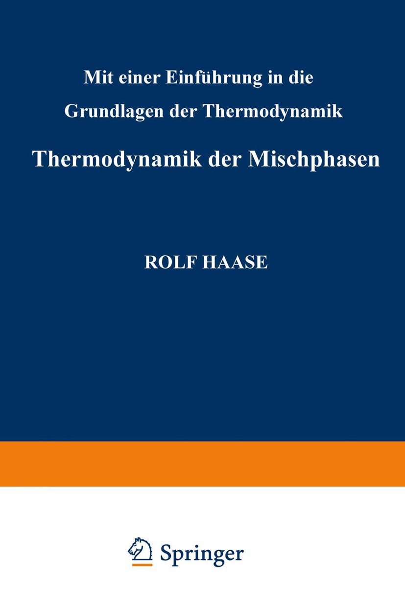 Titlebook: Thermodynamik der Mischphasen; Mit Einer Einführung Rolf Haase Book 1956 Springer-Verlag Berlin Heidelberg 1956 Chemische Reaktion.Druck.Dy Titlebook: Thermodynamik der Mischphasen; Mit Einer Einführung Rolf Haase Book 1956 Springer-Verlag Berlin Heidelberg 1956 Chemische Reaktion.Druck.Dy