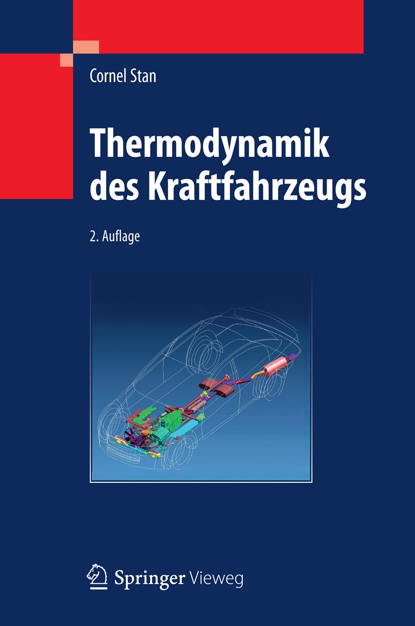 Titlebook: Thermodynamik des Kraftfahrzeugs; Cornel Stan Book 20122nd edition Springer-Verlag Berlin Heidelberg 2012 Energieumwandlung.Kraftfahrzeugt Titlebook: Thermodynamik des Kraftfahrzeugs; Cornel Stan Book 20122nd edition Springer-Verlag Berlin Heidelberg 2012 Energieumwandlung.Kraftfahrzeugt