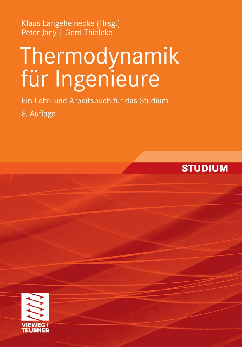 Titlebook: Thermodynamik für Ingenieure; Ein Lehr- und Arbeit Peter Jany,Gerd Thieleke,Klaus Langeheinecke Textbook 20118th edition Vieweg+Teubner Ver Titlebook: Thermodynamik für Ingenieure; Ein Lehr- und Arbeit Peter Jany,Gerd Thieleke,Klaus Langeheinecke Textbook 20118th edition Vieweg+Teubner Ver