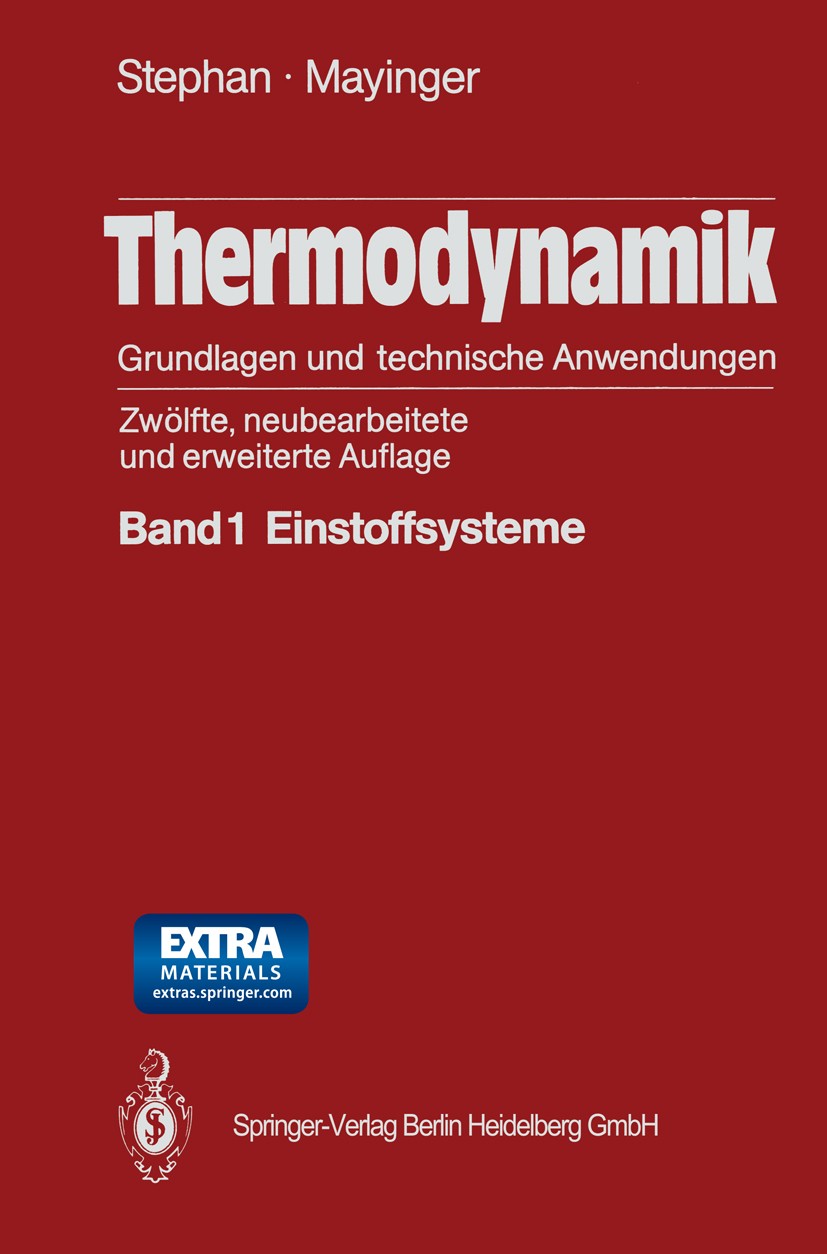 Titlebook: Thermodynamik. Grundlagen und technische Anwendungen; Band 1: Einstoffsyst Karl Stephan,Franz Mayinger Textbook 198612th edition Springer B Titlebook: Thermodynamik. Grundlagen und technische Anwendungen; Band 1: Einstoffsyst Karl Stephan,Franz Mayinger Textbook 198612th edition Springer B