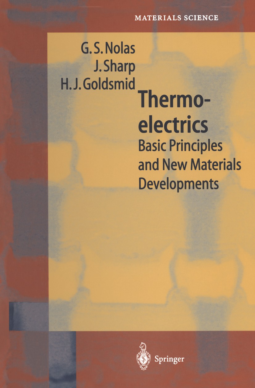 Titlebook: Thermoelectrics; Basic Principles and George S. Nolas,Jeffrey Sharp,H. Julian Goldsmid Book 2001 Springer-Verlag Berlin Heidelberg 2001 Nov Titlebook: Thermoelectrics; Basic Principles and George S. Nolas,Jeffrey Sharp,H. Julian Goldsmid Book 2001 Springer-Verlag Berlin Heidelberg 2001 Nov