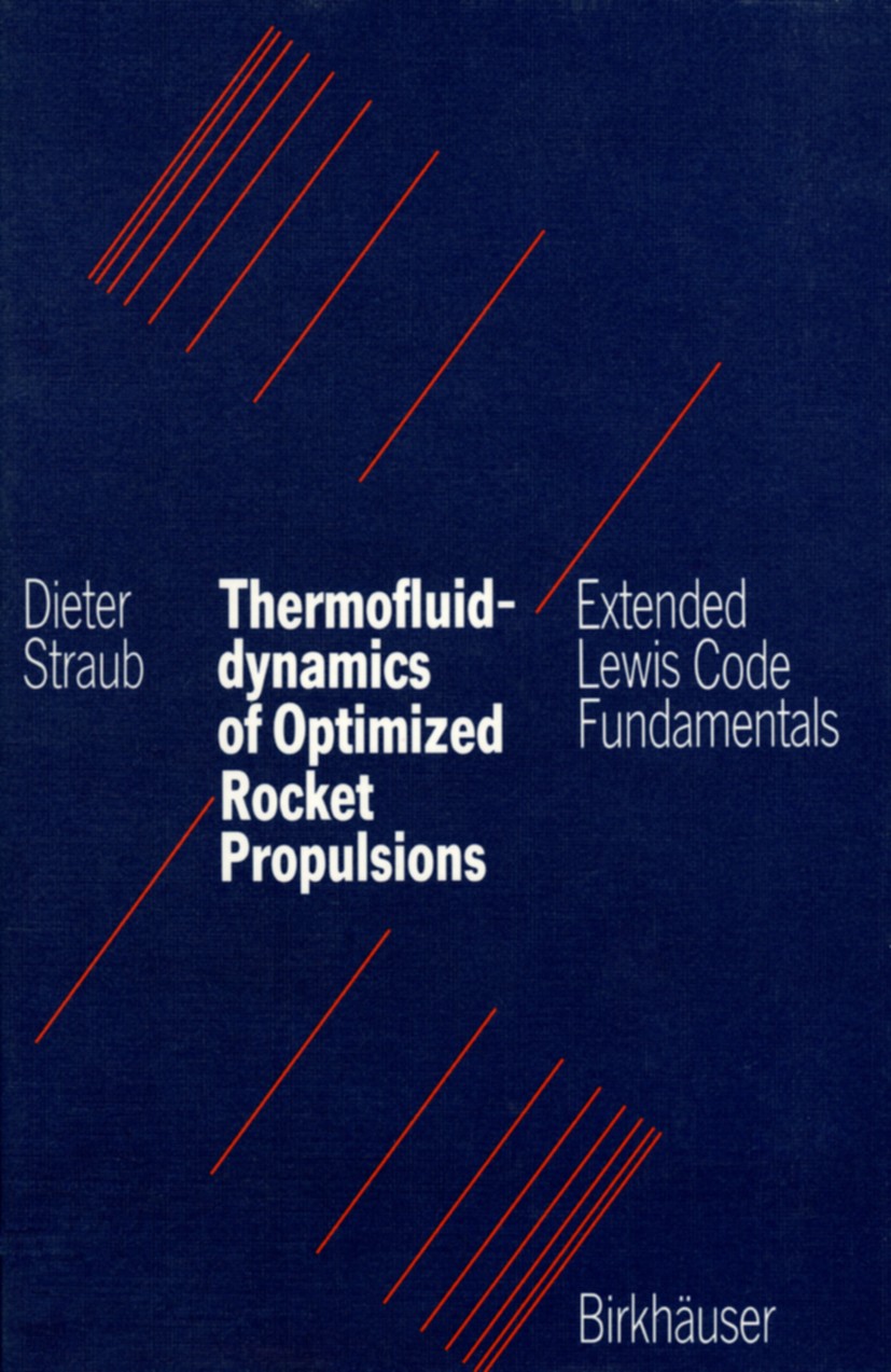 Titlebook: Thermofluiddynamics of Optimized Rocket Propulsions; Extended Lewis Code D. Straub Book 1989 Brikhäuser Verlag, Basel 1989 combustion.desi Titlebook: Thermofluiddynamics of Optimized Rocket Propulsions; Extended Lewis Code D. Straub Book 1989 Brikhäuser Verlag, Basel 1989 combustion.desi