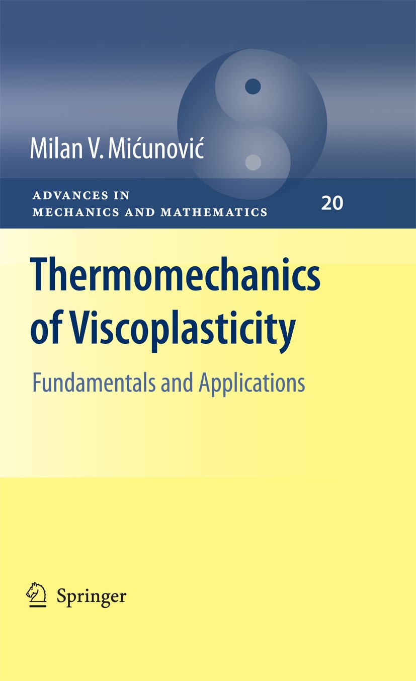 Titlebook: Thermomechanics of Viscoplasticity; Fundamentals and App Milan Micunovic Book 2009 The Editor(s) (if applicable) and The Author(s), under e Titlebook: Thermomechanics of Viscoplasticity; Fundamentals and App Milan Micunovic Book 2009 The Editor(s) (if applicable) and The Author(s), under e