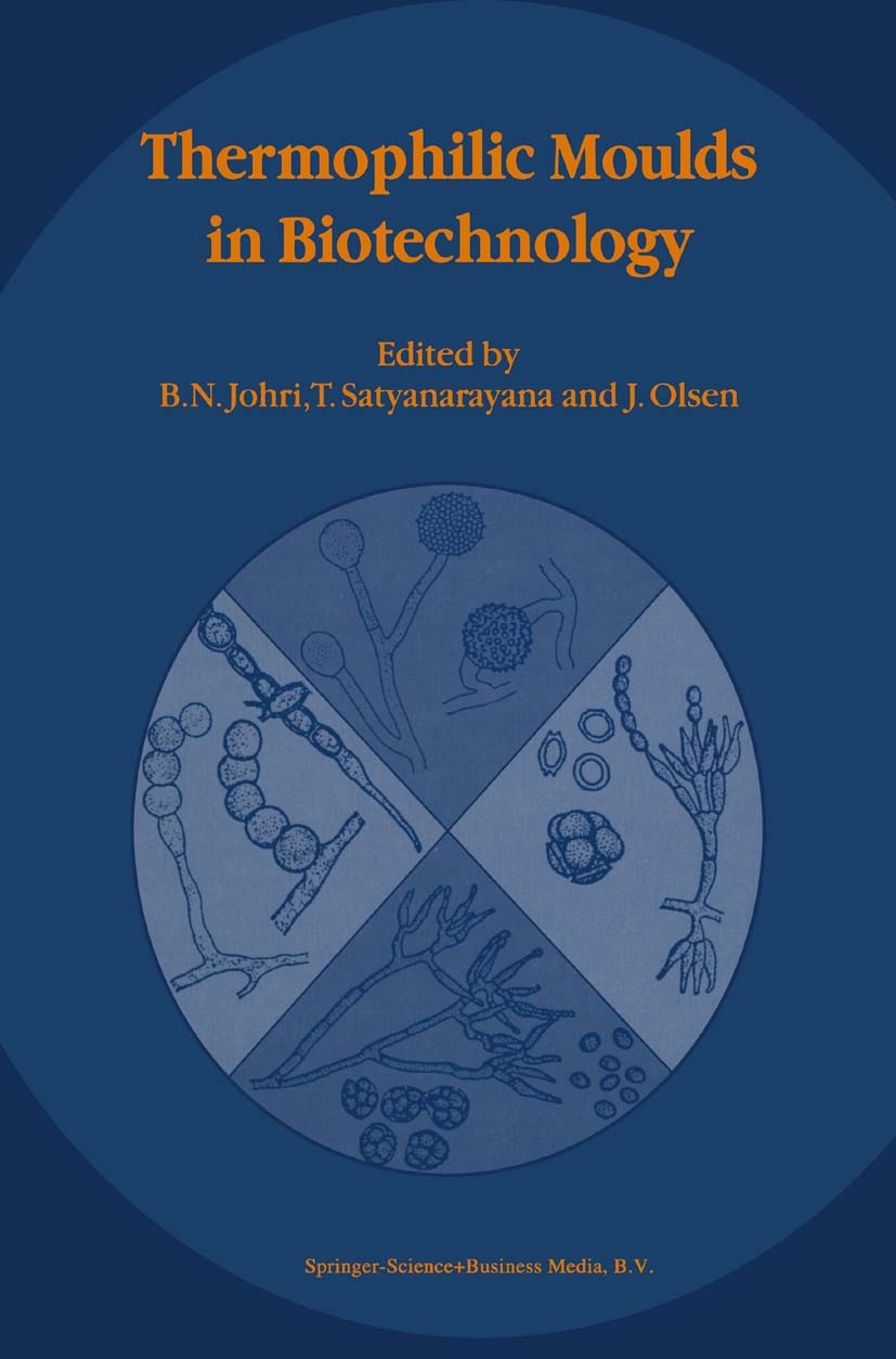 Titlebook: Thermophilic Moulds in Biotechnology; B. N. Johri,T. Satyanarayana,J. Olsen Book 1999 Springer Science+Business Media Dordrecht 1999 Ecolo Titlebook: Thermophilic Moulds in Biotechnology; B. N. Johri,T. Satyanarayana,J. Olsen Book 1999 Springer Science+Business Media Dordrecht 1999 Ecolo