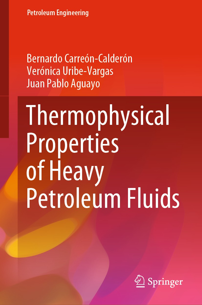 Titlebook: Thermophysical Properties of Heavy Petroleum Fluids; Bernardo Carreón-Calderón,Verónica Uribe-Vargas,Ju Book 2021 Springer Nature Switzerl Titlebook: Thermophysical Properties of Heavy Petroleum Fluids; Bernardo Carreón-Calderón,Verónica Uribe-Vargas,Ju Book 2021 Springer Nature Switzerl