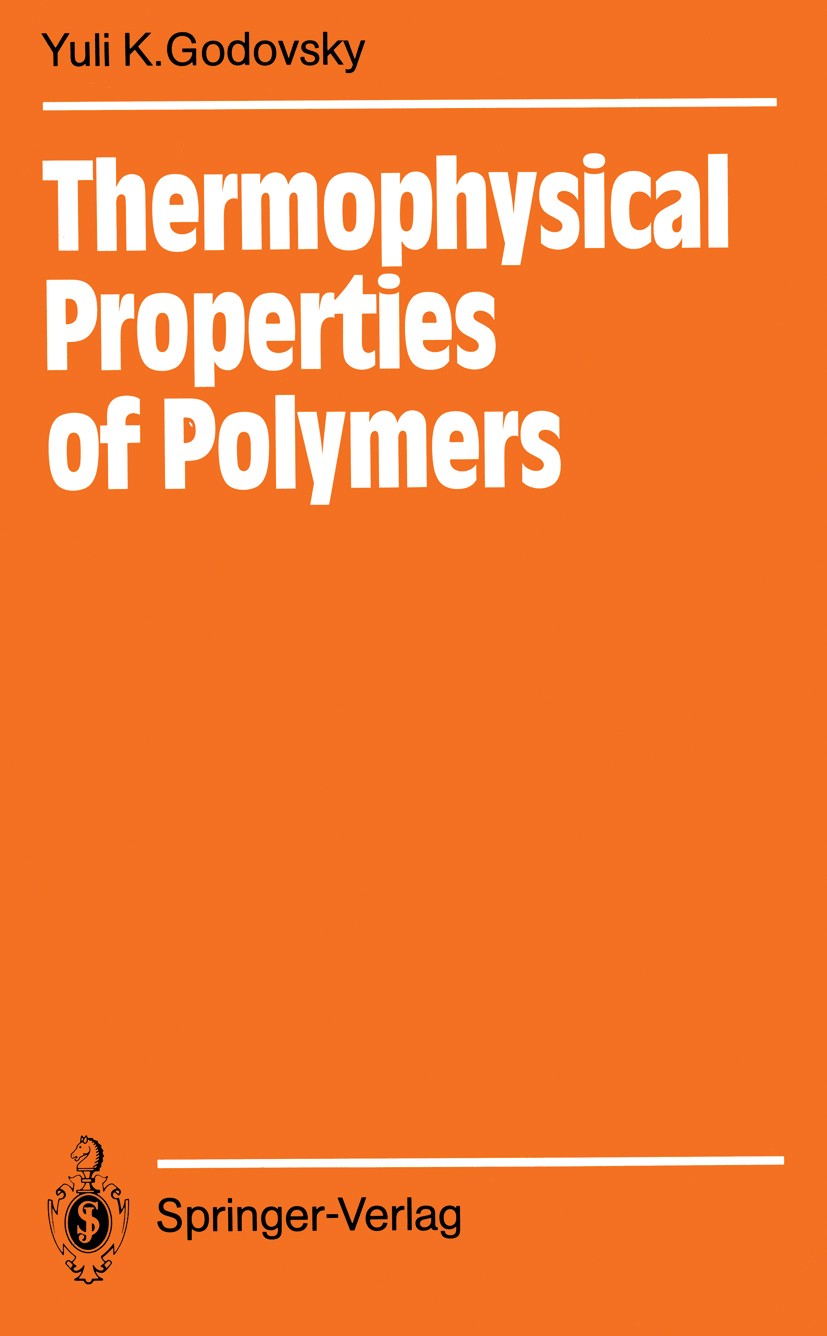 Titlebook: Thermophysical Properties of Polymers; Yuli K. Godovsky Book 1992 Springer-Verlag Berlin Heidelberg 1992 Kunststoff.Molokülphysik.Physik.P Titlebook: Thermophysical Properties of Polymers; Yuli K. Godovsky Book 1992 Springer-Verlag Berlin Heidelberg 1992 Kunststoff.Molokülphysik.Physik.P