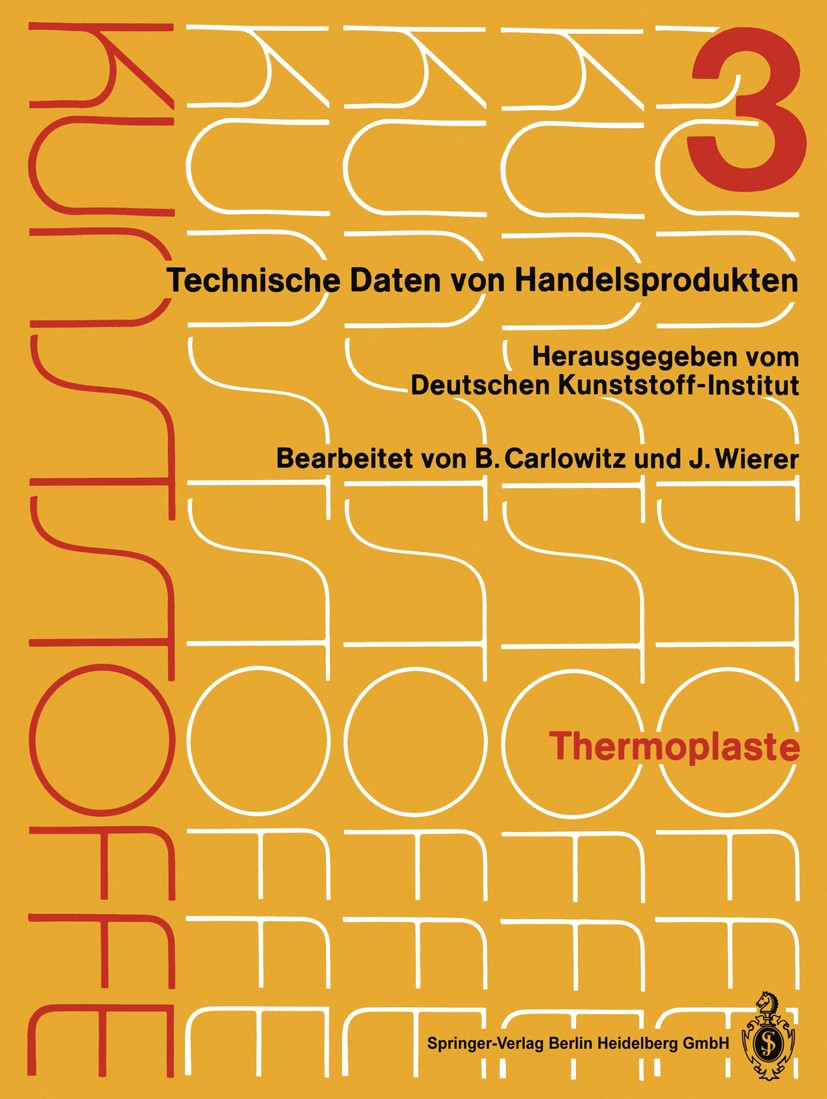 Titlebook: Thermoplaste; Merkblätter 805–1200 Deutschen Kunststoff-Institut,Bodo Carlowitz,Jutta Book 1988 Springer-Verlag Berlin Heidelberg 1988 Blat Titlebook: Thermoplaste; Merkblätter 805–1200 Deutschen Kunststoff-Institut,Bodo Carlowitz,Jutta Book 1988 Springer-Verlag Berlin Heidelberg 1988 Blat