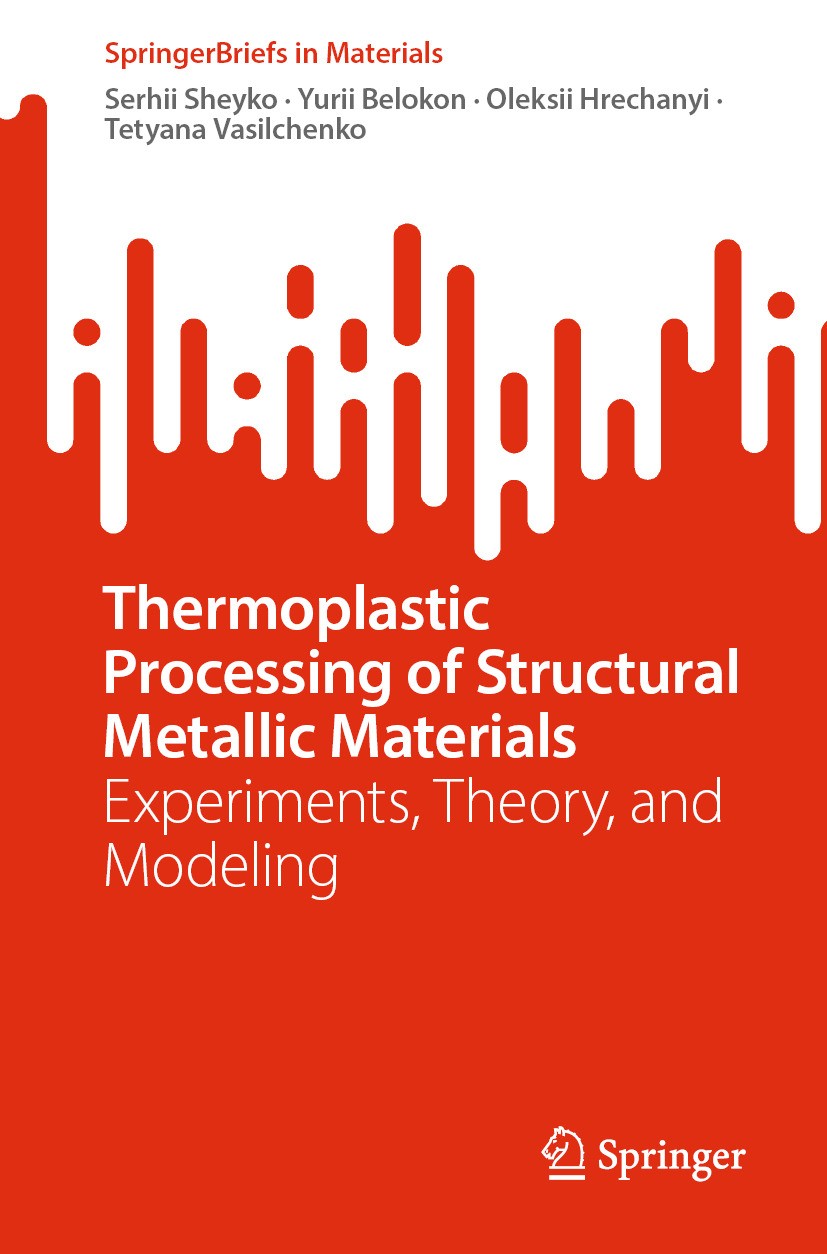 Titlebook: Thermoplastic Processing of Structural Metallic Materials; Experiments, Theory, Serhii Sheyko,Yurii Belokon,Tetyana Vasilchenko Book 2024 T Titlebook: Thermoplastic Processing of Structural Metallic Materials; Experiments, Theory, Serhii Sheyko,Yurii Belokon,Tetyana Vasilchenko Book 2024 T
