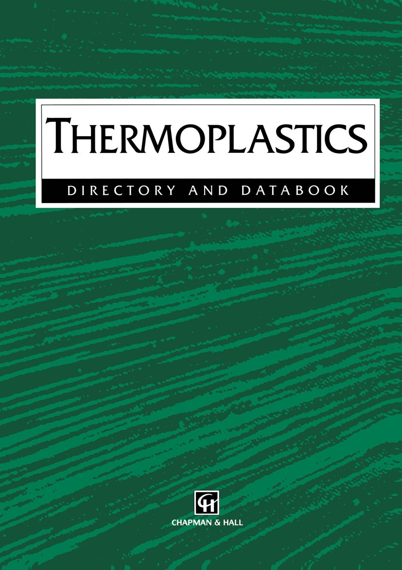Titlebook: Thermoplastics; Directory and Databo David Bashford Book 1997 Chapman & Hall 1997 ASA.Acrylnitril-Butadien-Styrol-Polymerisate.Copolymer.PE Titlebook: Thermoplastics; Directory and Databo David Bashford Book 1997 Chapman & Hall 1997 ASA.Acrylnitril-Butadien-Styrol-Polymerisate.Copolymer.PE
