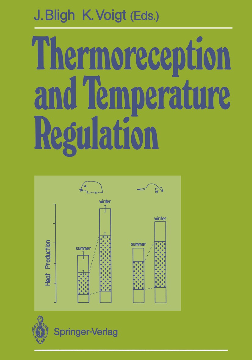 Titlebook: Thermoreception and Temperature Regulation; J. Bligh,K. Voigt,G. Heldmaier Conference proceedings 1990 Springer-Verlag Berlin Heidelberg 1 Titlebook: Thermoreception and Temperature Regulation; J. Bligh,K. Voigt,G. Heldmaier Conference proceedings 1990 Springer-Verlag Berlin Heidelberg 1