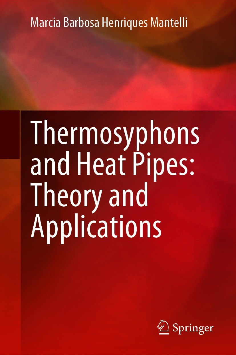Titlebook: Thermosyphons and Heat Pipes: Theory and Applications; Marcia Barbosa Henriques Mantelli Book 2021 Springer Nature Switzerland AG 2021 Hea Titlebook: Thermosyphons and Heat Pipes: Theory and Applications; Marcia Barbosa Henriques Mantelli Book 2021 Springer Nature Switzerland AG 2021 Hea