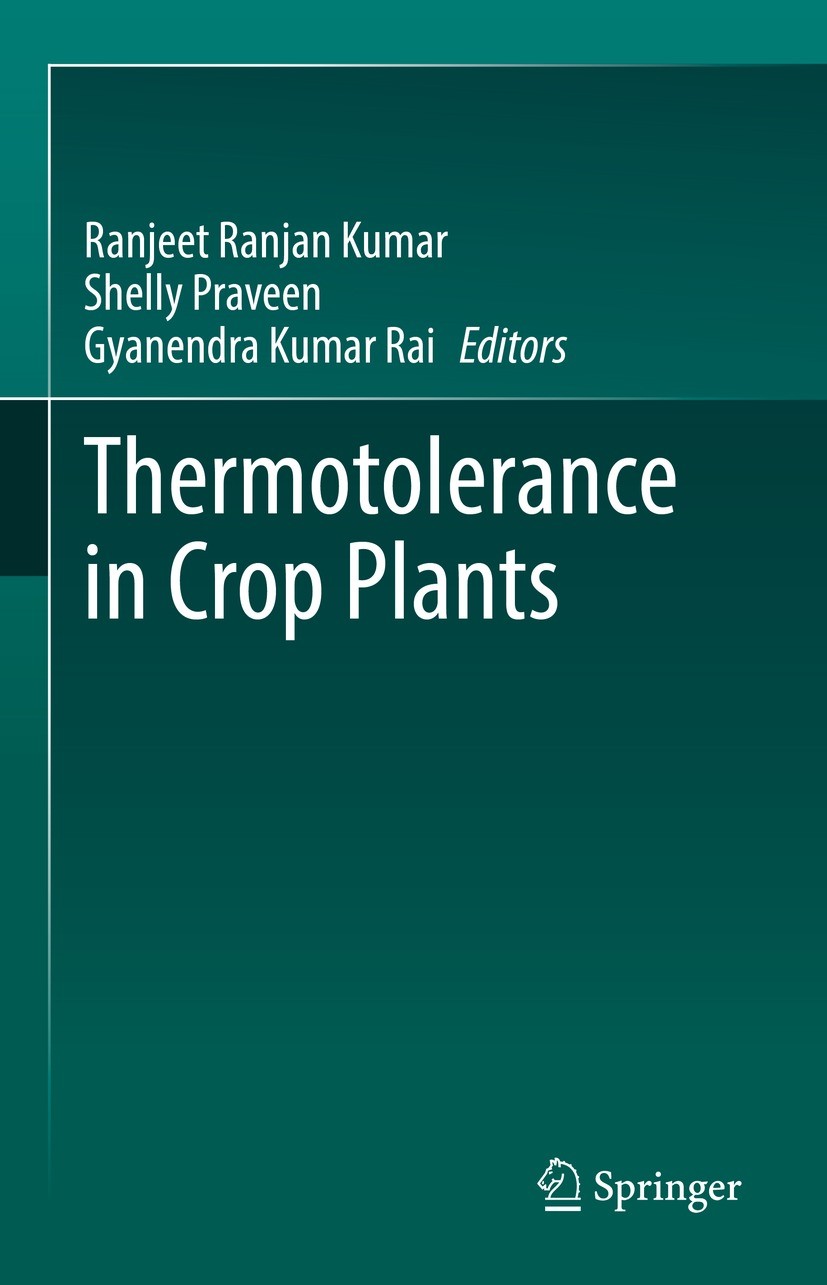 Titlebook: Thermotolerance in Crop Plants; Ranjeet Ranjan Kumar,Shelly Praveen,Gyanendra Kuma Book 2022 The Editor(s) (if applicable) and The Author( Titlebook: Thermotolerance in Crop Plants; Ranjeet Ranjan Kumar,Shelly Praveen,Gyanendra Kuma Book 2022 The Editor(s) (if applicable) and The Author(