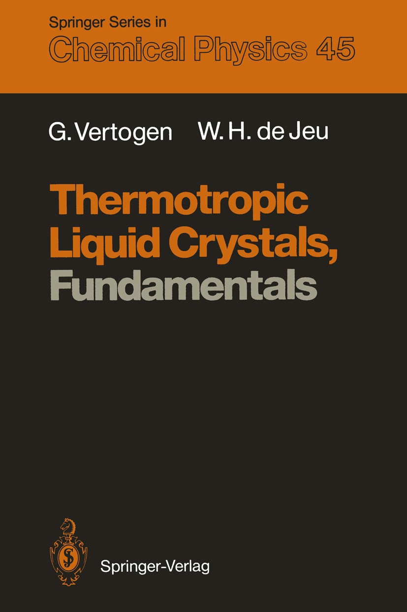 Titlebook: Thermotropic Liquid Crystals, Fundamentals; Ger Vertogen,Wim H. Jeu Book 1988 Springer-Verlag Berlin Heidelberg 1988 crystal.fluid dynamic Titlebook: Thermotropic Liquid Crystals, Fundamentals; Ger Vertogen,Wim H. Jeu Book 1988 Springer-Verlag Berlin Heidelberg 1988 crystal.fluid dynamic