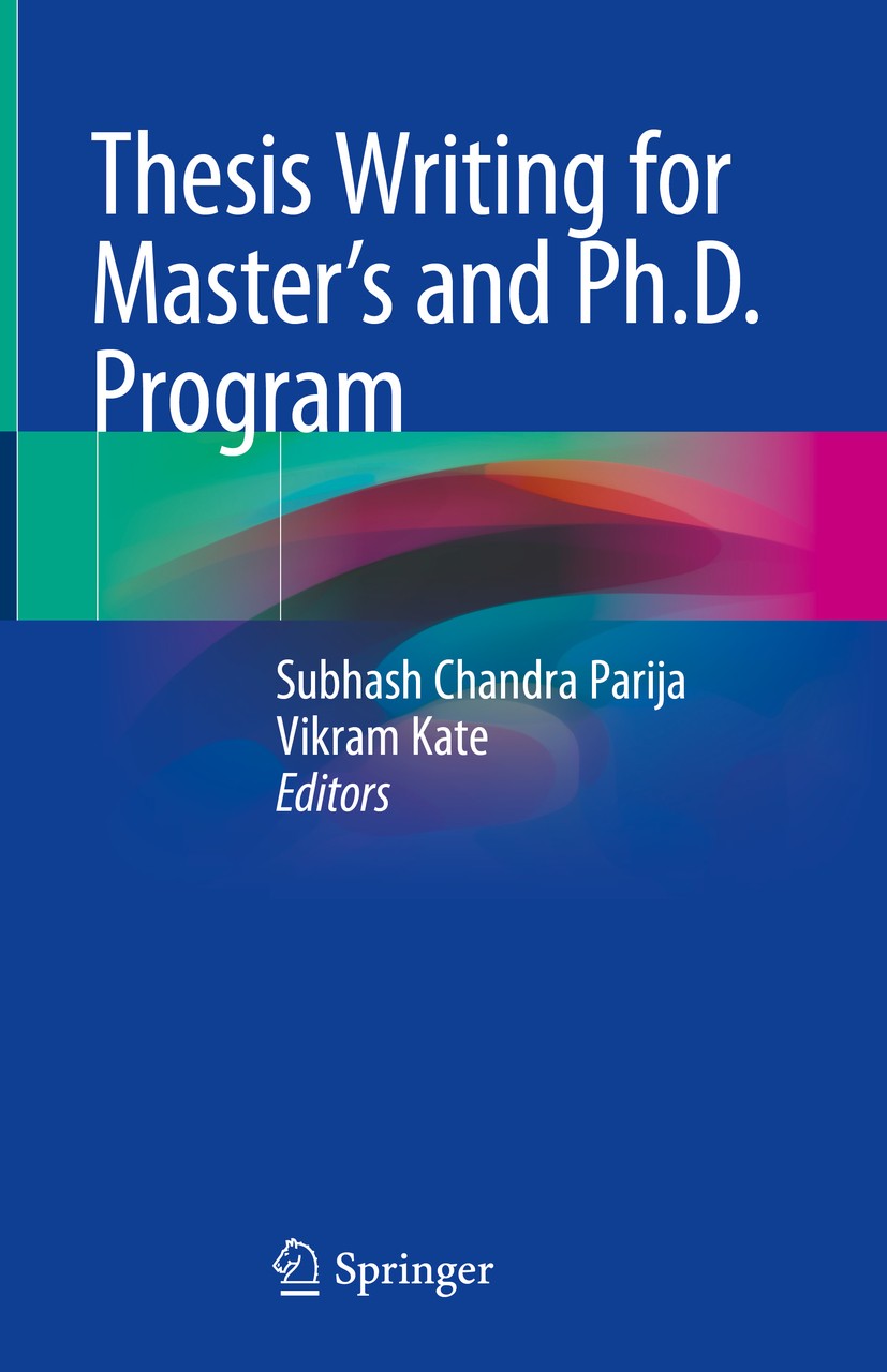 Titlebook: Thesis Writing for Master‘s and Ph.D. Program; Subhash Chandra Parija,Vikram Kate Book 2018 Springer Nature Singapore Pte Ltd. 2018 Thesis Titlebook: Thesis Writing for Master‘s and Ph.D. Program; Subhash Chandra Parija,Vikram Kate Book 2018 Springer Nature Singapore Pte Ltd. 2018 Thesis
