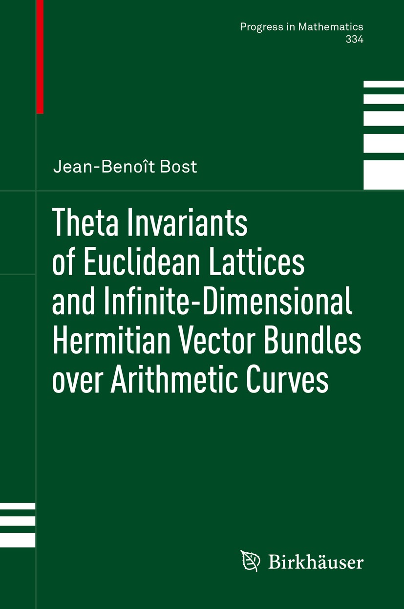 Titlebook: Theta Invariants of Euclidean Lattices and Infinite-Dimensional Hermitian Vector Bundles over Arithm; Jean-Benoît Bost Book 2020 Springer Titlebook: Theta Invariants of Euclidean Lattices and Infinite-Dimensional Hermitian Vector Bundles over Arithm; Jean-Benoît Bost Book 2020 Springer