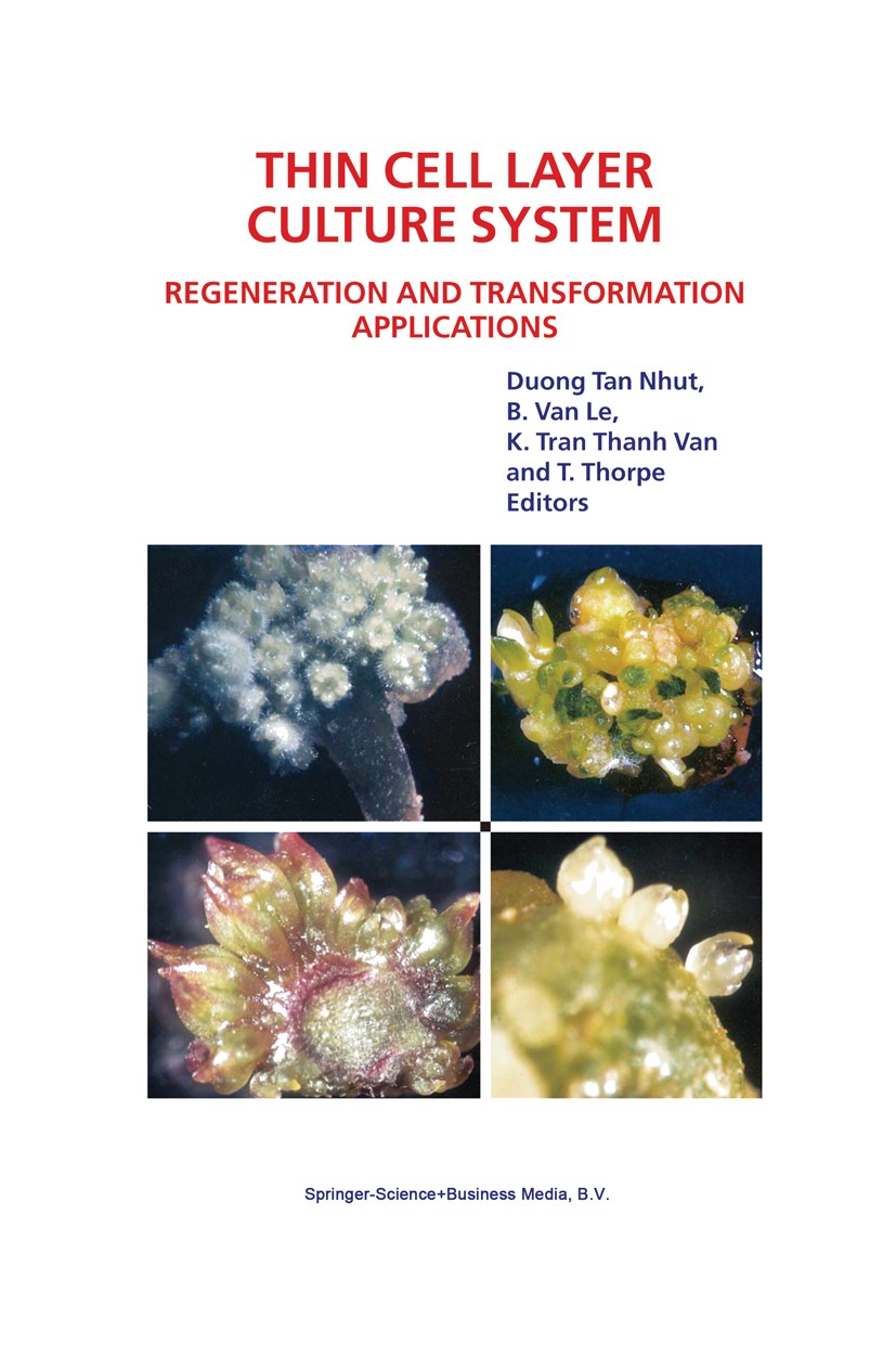 Titlebook: Thin Cell Layer Culture System: Regeneration and Transformation Applications; Duong Tan Nhut,B. Le,T. Thorpe Book 2003 Springer Science+Bu Titlebook: Thin Cell Layer Culture System: Regeneration and Transformation Applications; Duong Tan Nhut,B. Le,T. Thorpe Book 2003 Springer Science+Bu