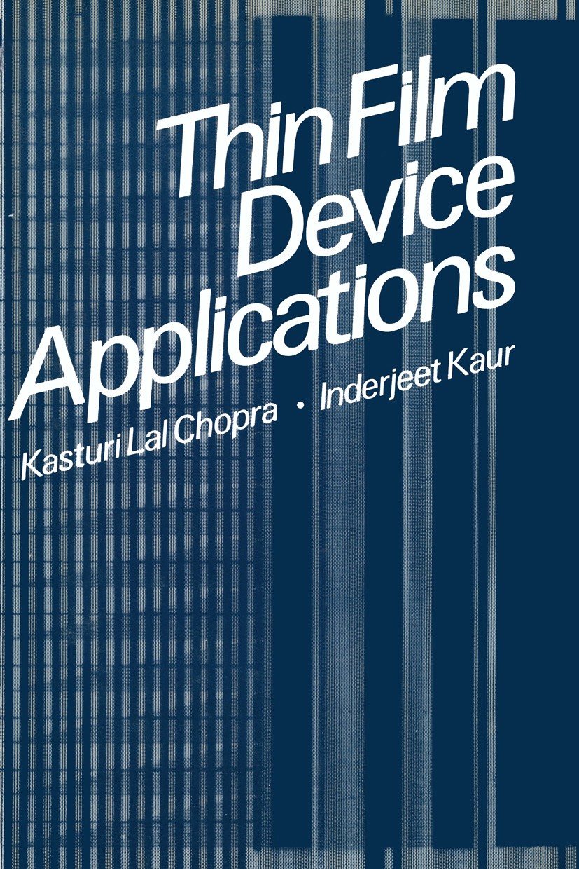 Titlebook: Thin Film Device Applications; Kasturi Lal Chopra,Inderjeet Kaur Book 1983 Plenum Press, New York 1983 LSI.VLSI.optics.solar cell.thin fil Titlebook: Thin Film Device Applications; Kasturi Lal Chopra,Inderjeet Kaur Book 1983 Plenum Press, New York 1983 LSI.VLSI.optics.solar cell.thin fil
