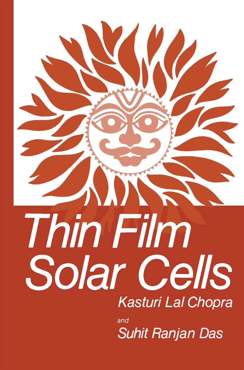 Titlebook: Thin Film Solar Cells; Kasturi Lal Chopra,Suhit Ranjan Das Book 1983 Springer Science+Business Media New York 1983 development.electricity Titlebook: Thin Film Solar Cells; Kasturi Lal Chopra,Suhit Ranjan Das Book 1983 Springer Science+Business Media New York 1983 development.electricity