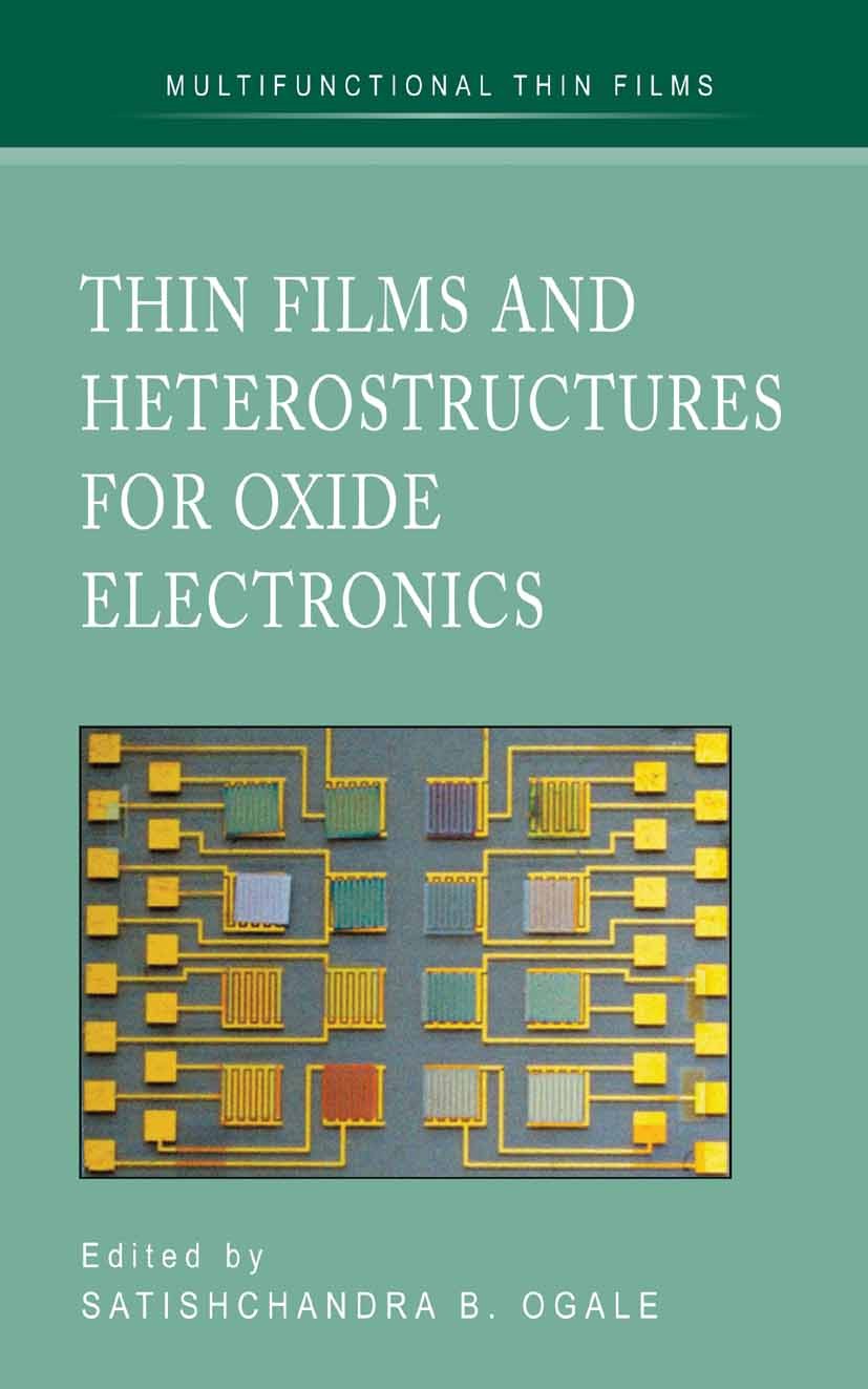 Titlebook: Thin Films and Heterostructures for Oxide Electronics; Satischandra B. Ogale Book 2005 Springer-Verlag US 2005 CMOS.RHEED.chemistry.develo Titlebook: Thin Films and Heterostructures for Oxide Electronics; Satischandra B. Ogale Book 2005 Springer-Verlag US 2005 CMOS.RHEED.chemistry.develo
