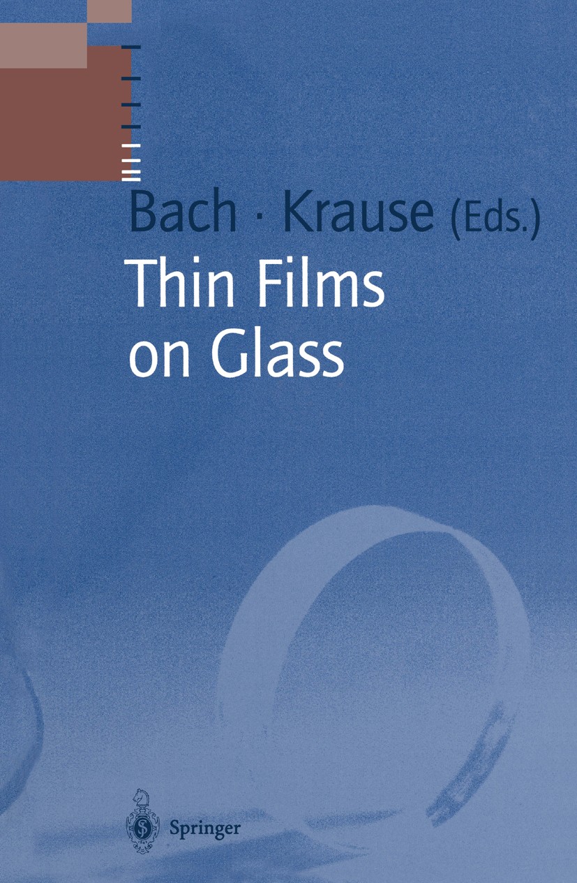 Titlebook: Thin Films on Glass; Hans Bach,Dieter Krause (Vice President R & D) Book 2003 Springer-Verlag Berlin Heidelberg 2003 Coating Technology.Gl Titlebook: Thin Films on Glass; Hans Bach,Dieter Krause (Vice President R & D) Book 2003 Springer-Verlag Berlin Heidelberg 2003 Coating Technology.Gl